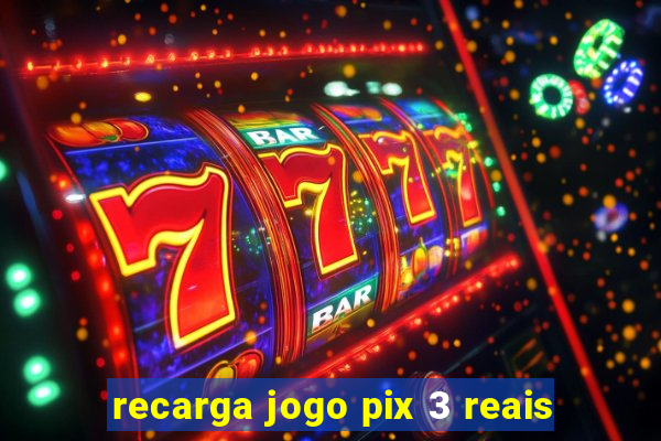 recarga jogo pix 3 reais